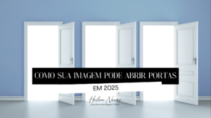 Como sua imagem pode abrir portas em 2025
