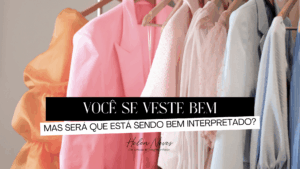 Você se veste bem, mas será que está sendo bem interpretado?