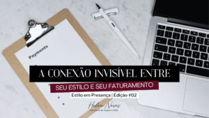 A conexão invisível entre seu estilo e seu faturamento