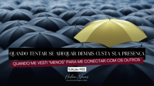 Quando tentar se adequar demais custa sua presença